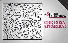 La Scheda Enigmistica - Che Cosa Apparirà?