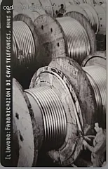 Il lavoro - Fabbricazione Cavi Telefonici Anni 50